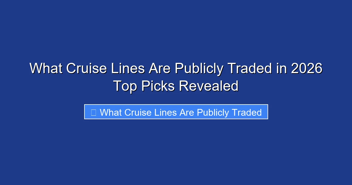 What Cruise Lines Are Publicly Traded in 2026 Top Picks Revealed