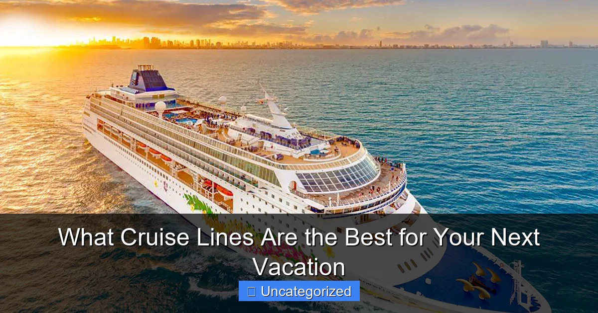 What Cruise Lines Are the Best for Your Next Vacation