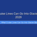 What Cruise Lines Can Go Into Glacier Bay in 2026