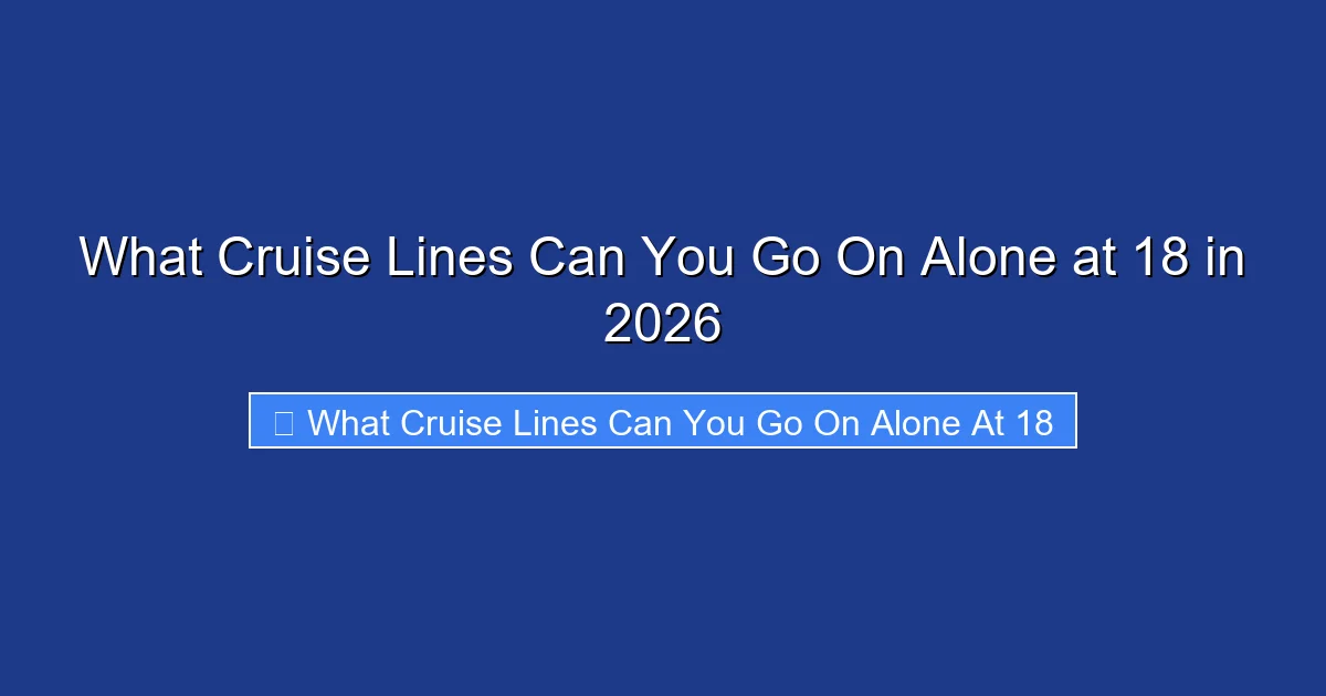 What Cruise Lines Can You Go On Alone at 18 in 2026