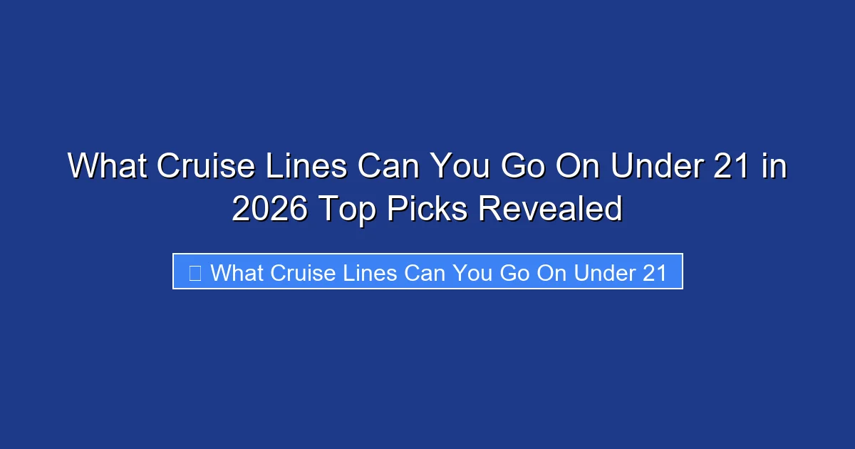What Cruise Lines Can You Go On Under 21 in 2026 Top Picks Revealed