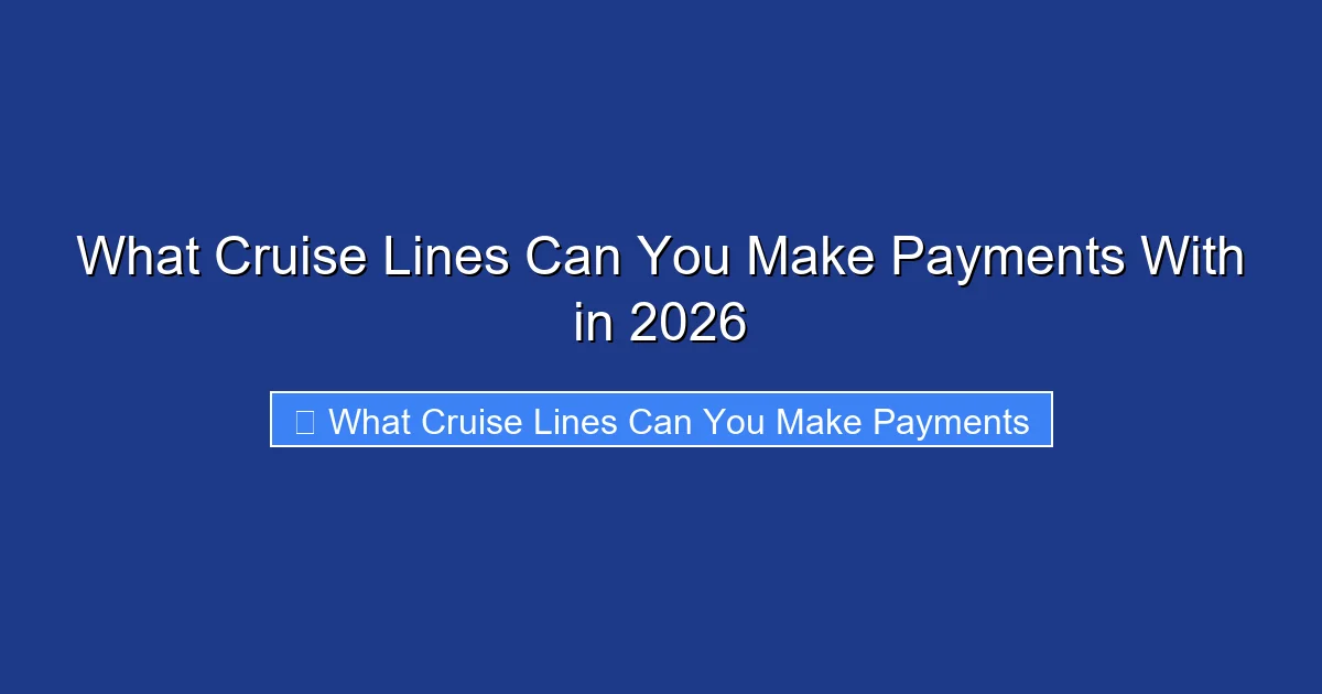 What Cruise Lines Can You Make Payments With in 2026