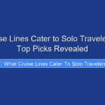 What Cruise Lines Cater to Solo Travelers in 2026 Top Picks Revealed