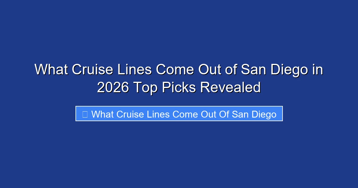 What Cruise Lines Come Out of San Diego in 2026 Top Picks Revealed