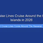What Cruise Lines Cruise Around the Hawaiian Islands in 2026