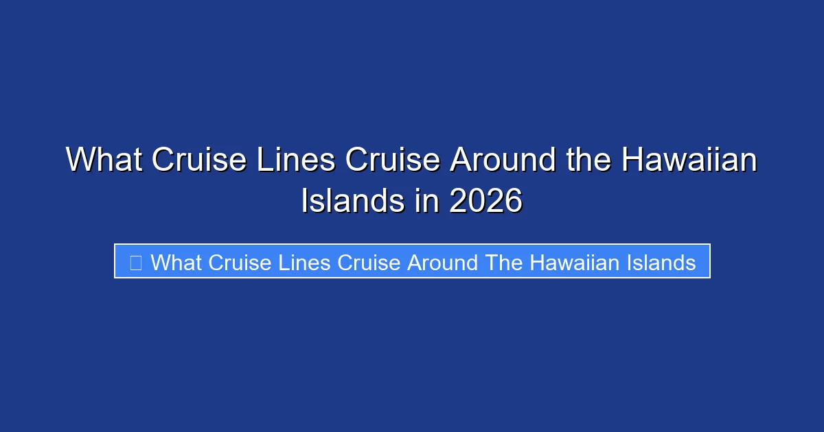What Cruise Lines Cruise Around the Hawaiian Islands in 2026