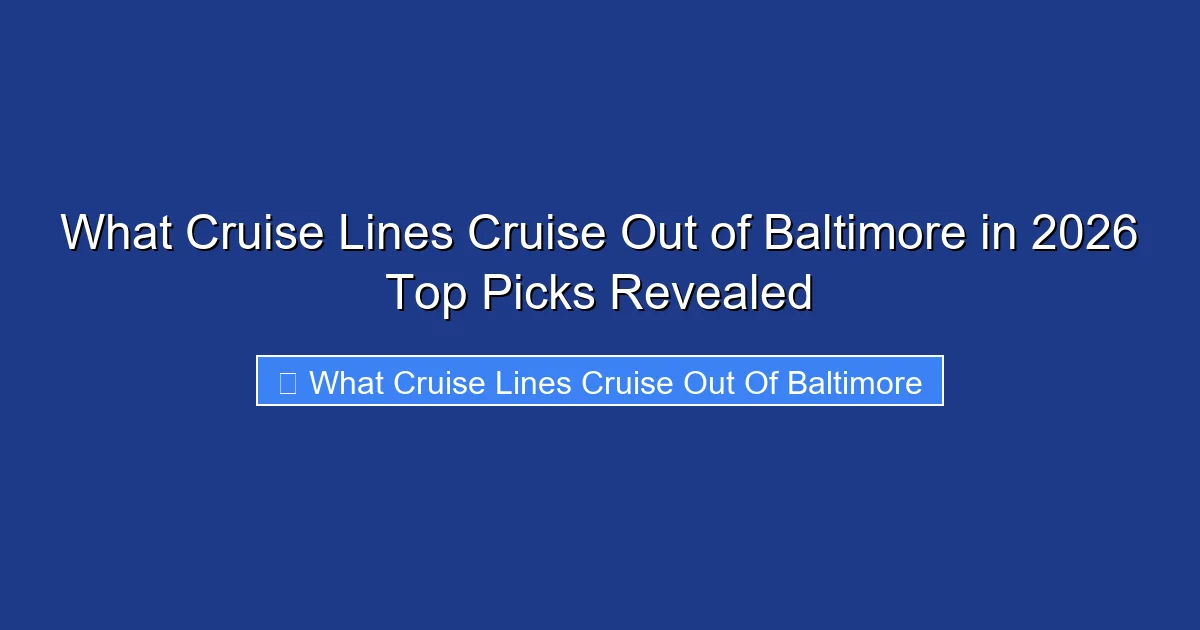 What Cruise Lines Cruise Out of Baltimore in 2026 Top Picks Revealed