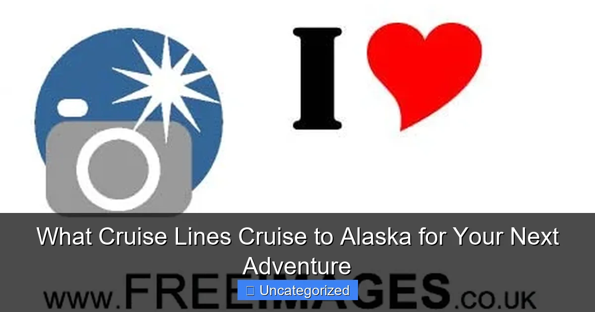 What Cruise Lines Cruise to Alaska for Your Next Adventure