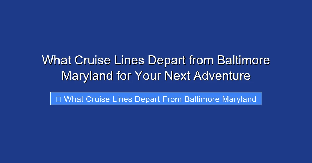 What Cruise Lines Depart from Baltimore Maryland for Your Next Adventure
