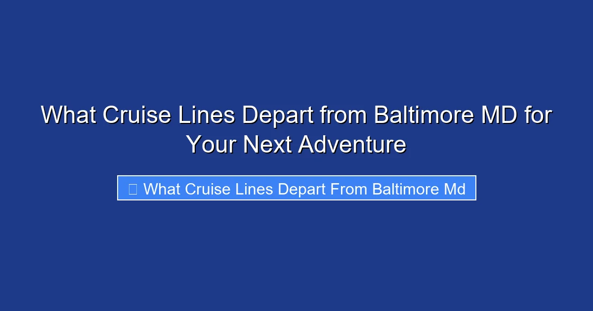What Cruise Lines Depart from Baltimore MD for Your Next Adventure