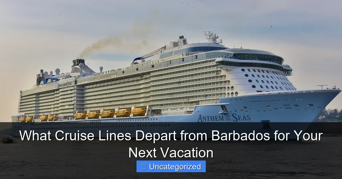 What Cruise Lines Depart from Barbados for Your Next Vacation