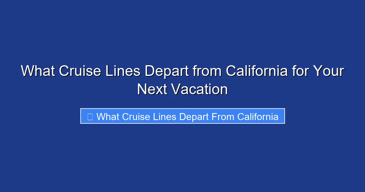 What Cruise Lines Depart from California for Your Next Vacation