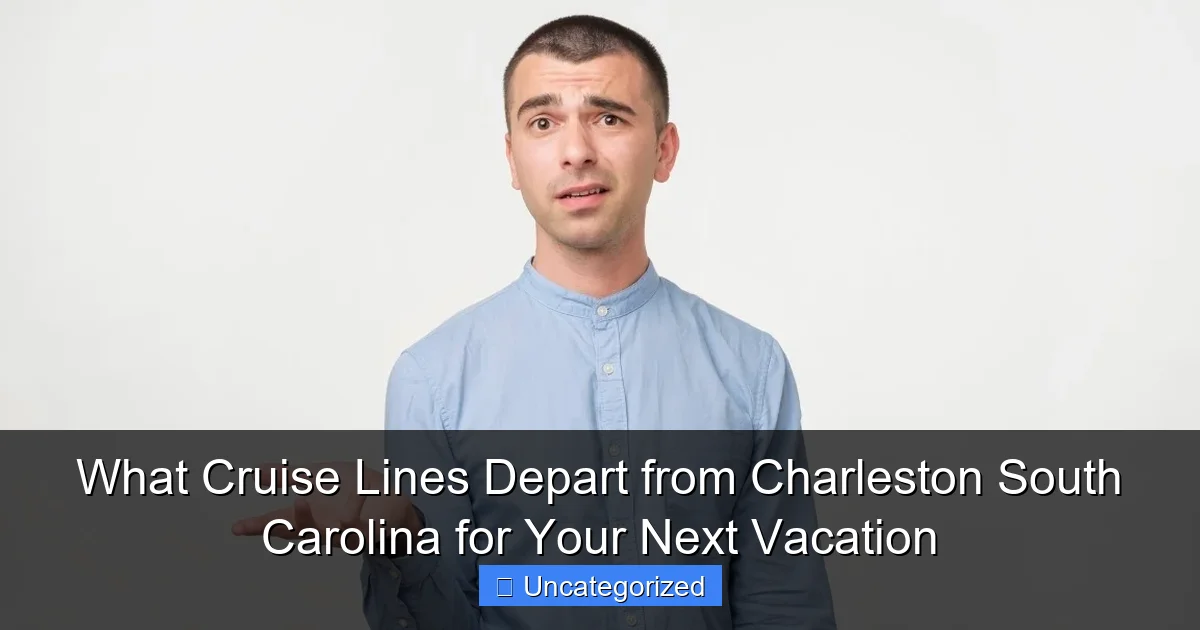 What Cruise Lines Depart from Charleston South Carolina for Your Next Vacation