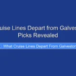 What Cruise Lines Depart from Galveston Top Picks Revealed