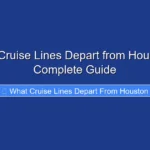 What Cruise Lines Depart from Houston A Complete Guide