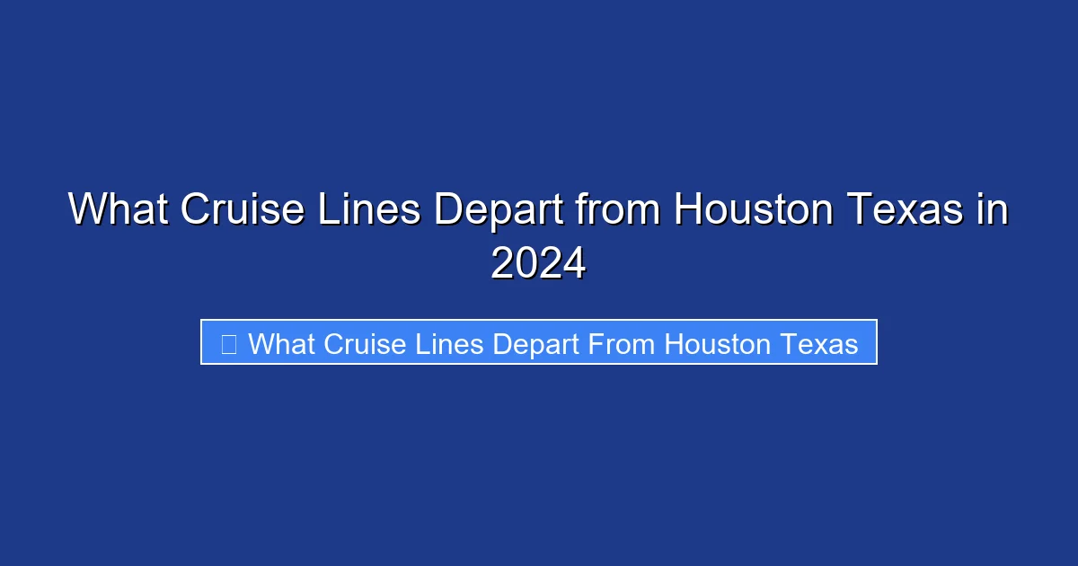 What Cruise Lines Depart from Houston Texas in 2024