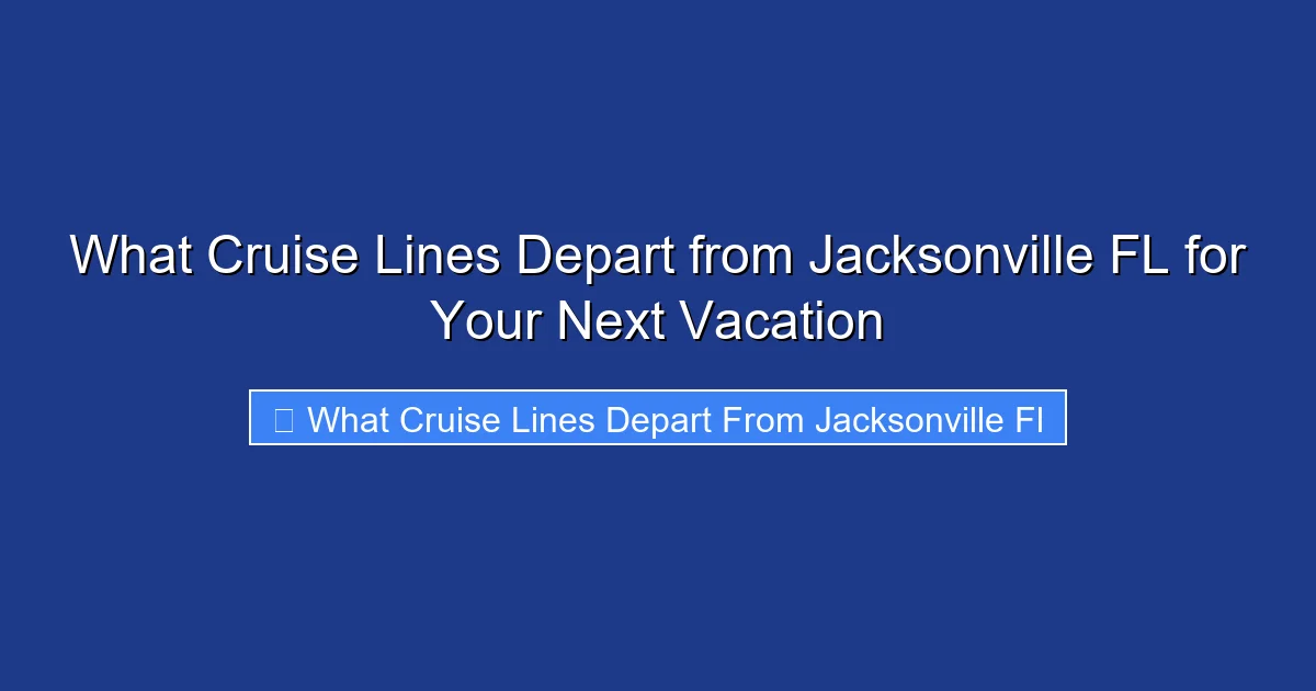 What Cruise Lines Depart from Jacksonville FL for Your Next Vacation