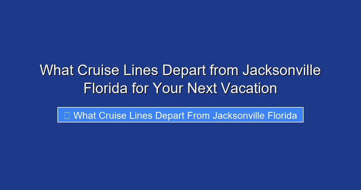 What Cruise Lines Depart from Jacksonville Florida for Your Next Vacation