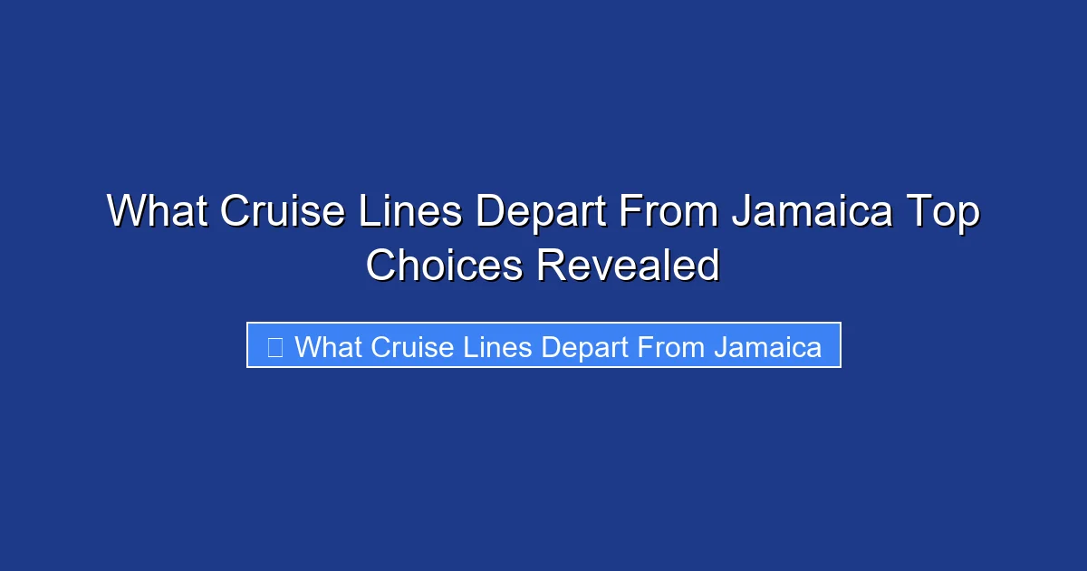 What Cruise Lines Depart From Jamaica Top Choices Revealed