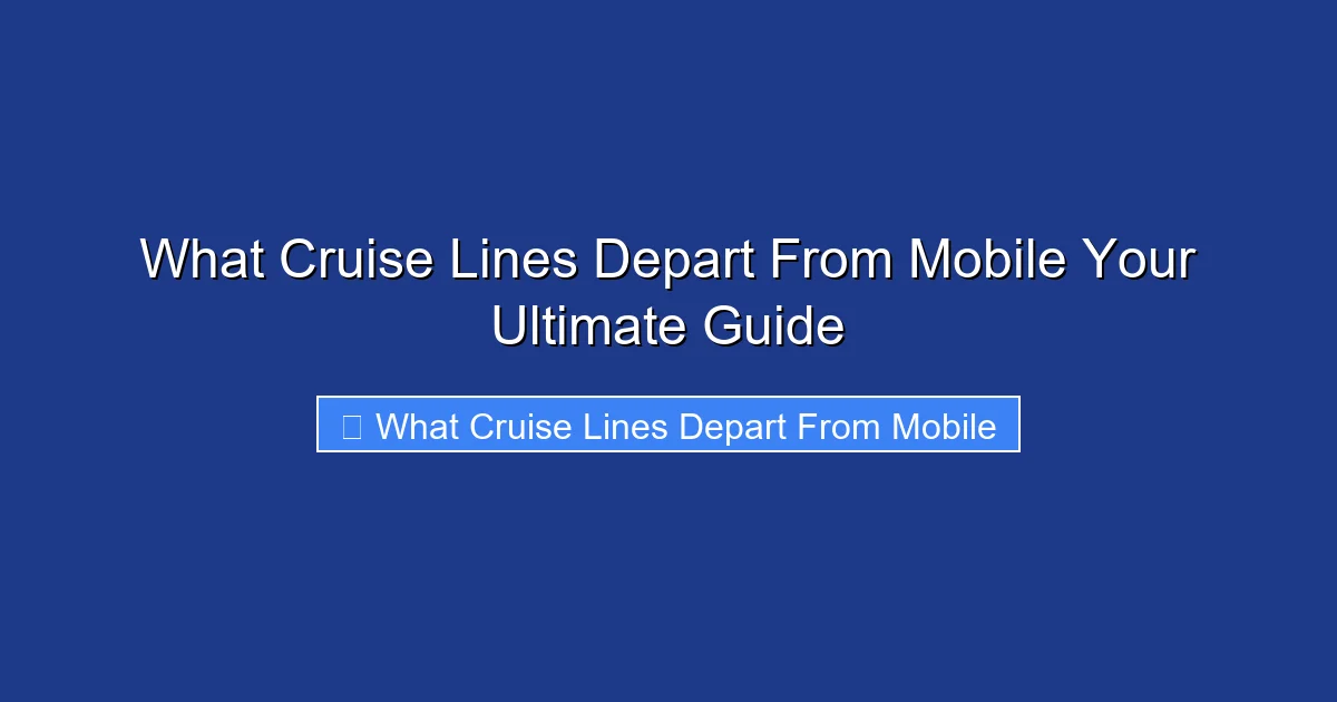What Cruise Lines Depart From Mobile Your Ultimate Guide