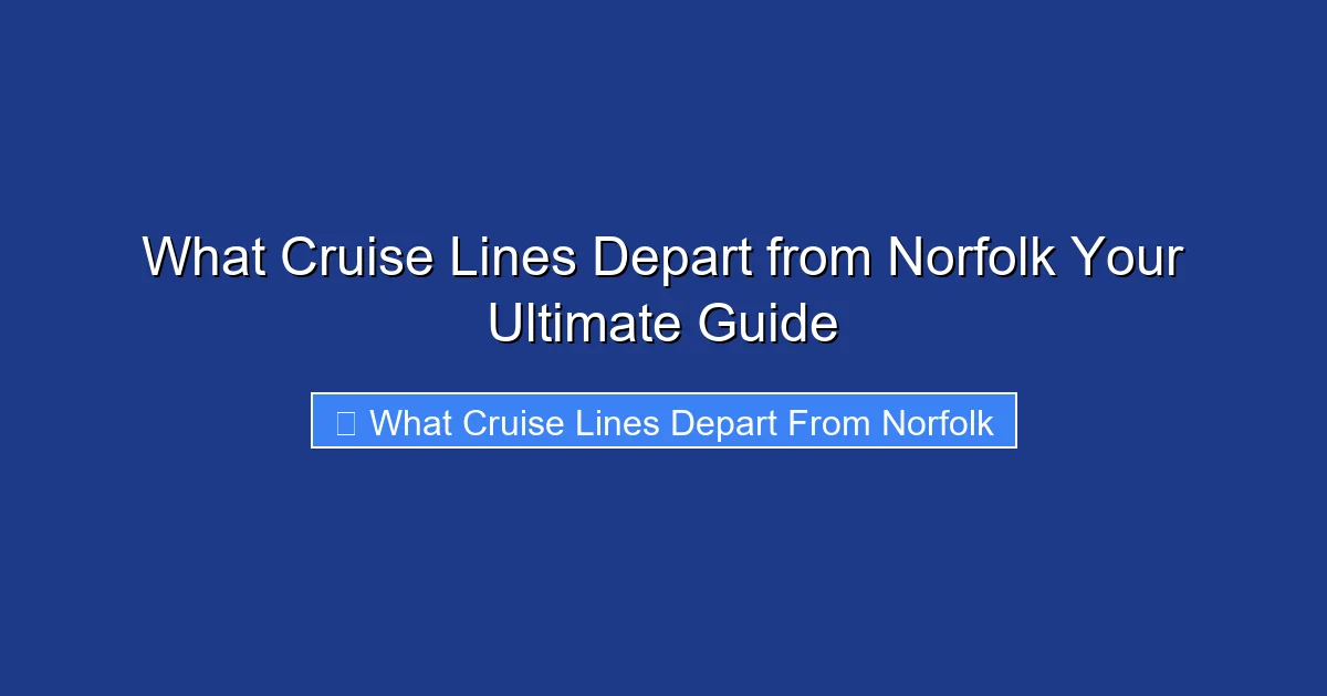 What Cruise Lines Depart from Norfolk Your Ultimate Guide