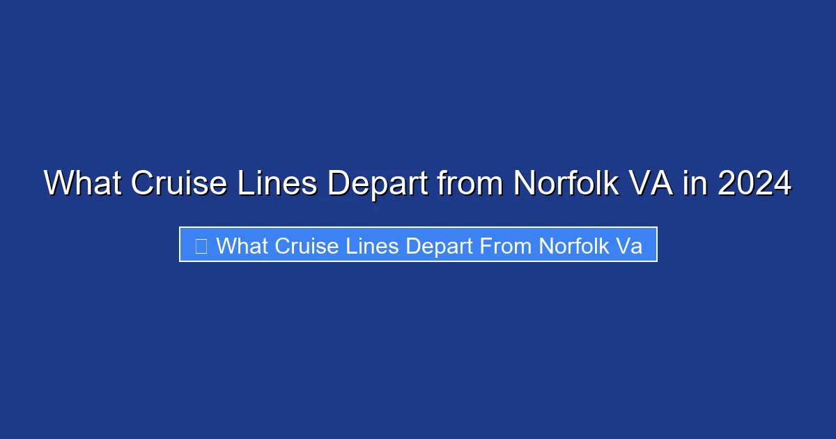 What Cruise Lines Depart from Norfolk VA in 2024