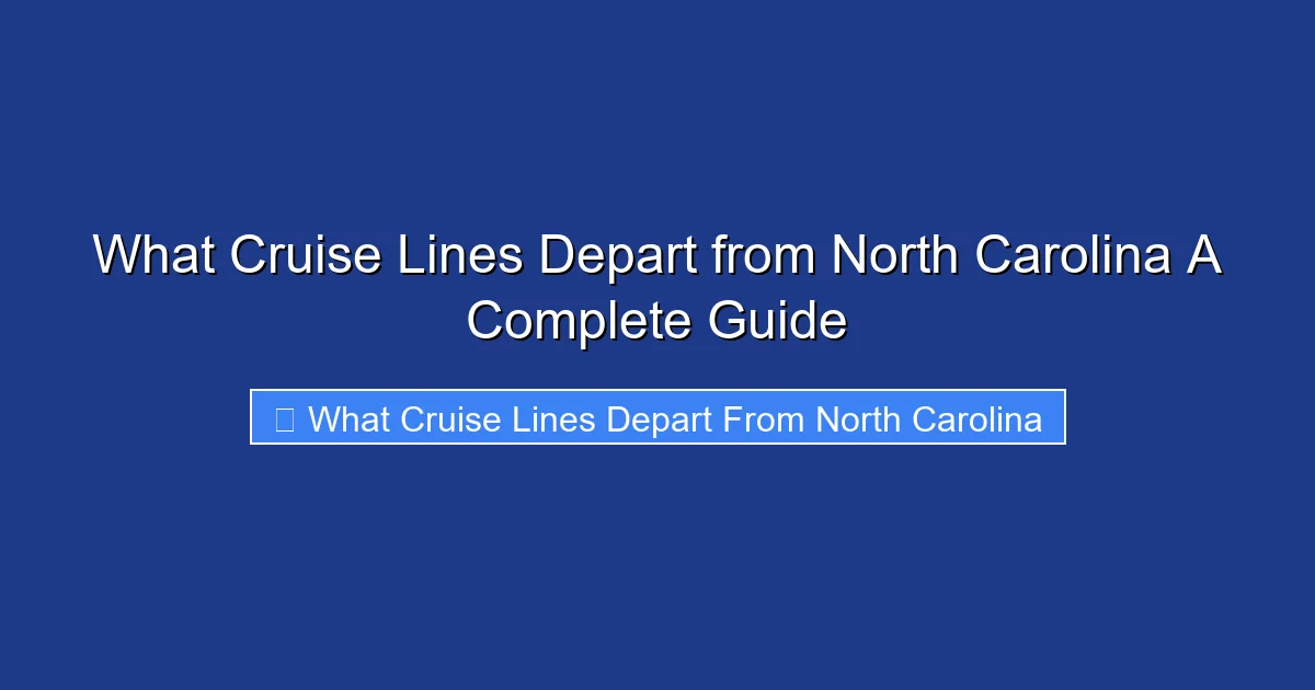 What Cruise Lines Depart from North Carolina A Complete Guide