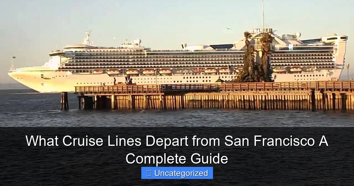 What Cruise Lines Depart from San Francisco A Complete Guide