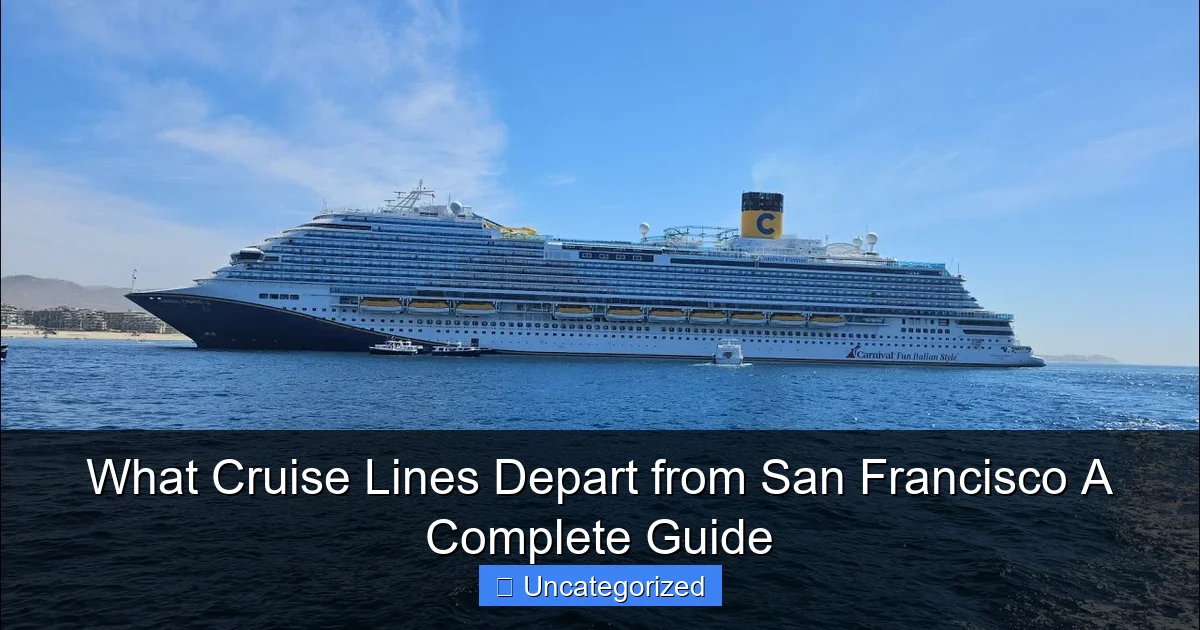 What Cruise Lines Depart from San Francisco A Complete Guide