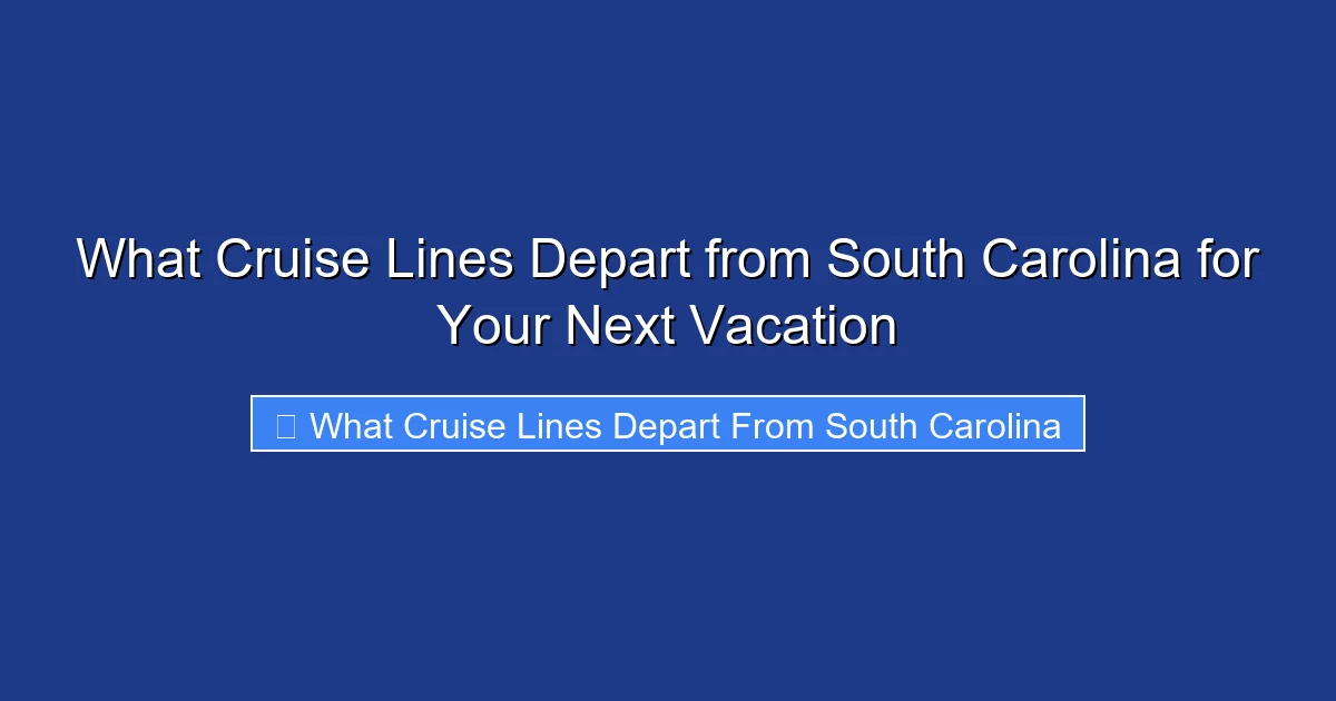 What Cruise Lines Depart from South Carolina for Your Next Vacation