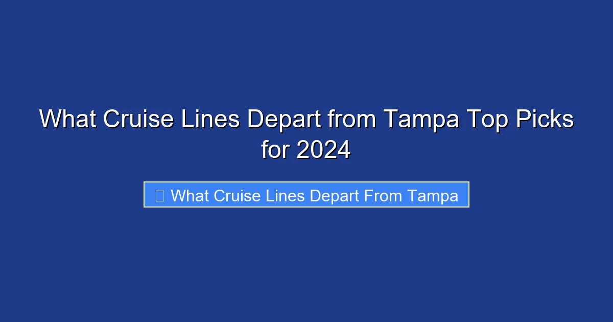 What Cruise Lines Depart from Tampa Top Picks for 2024