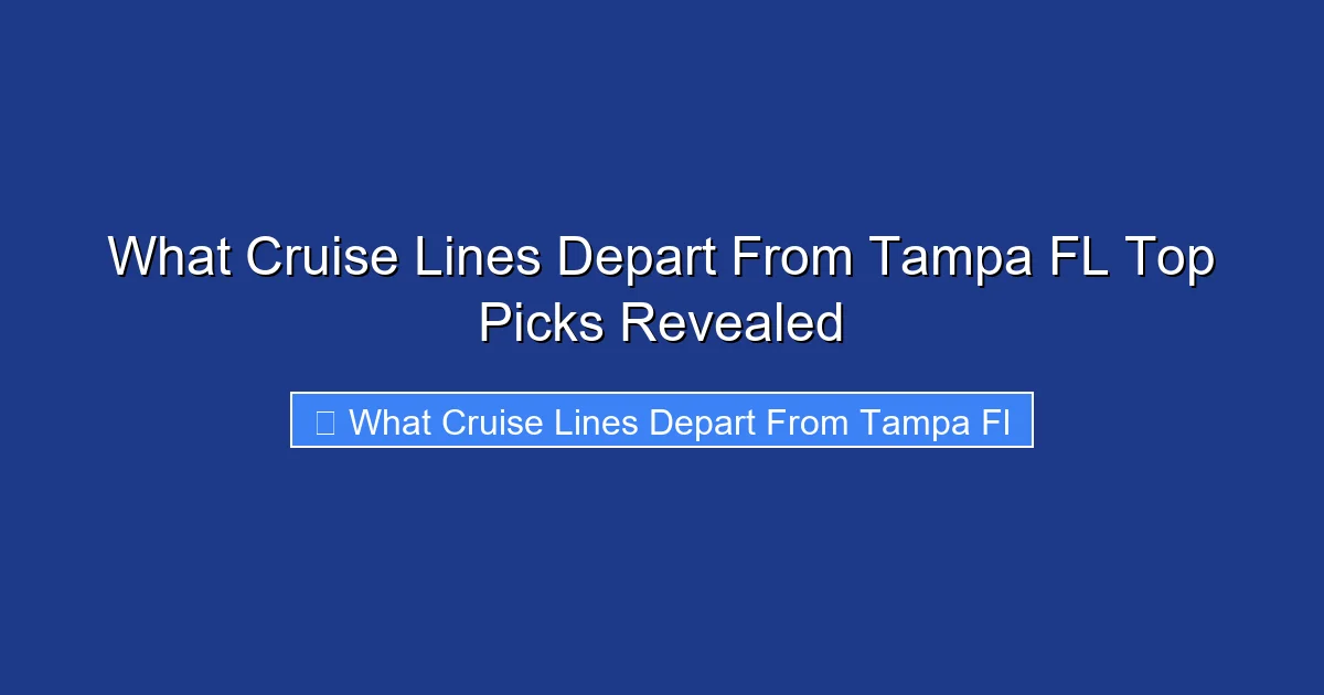 What Cruise Lines Depart From Tampa FL Top Picks Revealed