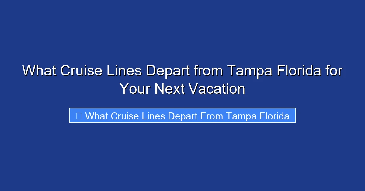 What Cruise Lines Depart from Tampa Florida for Your Next Vacation