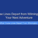 What Cruise Lines Depart from Wilmington NC for Your Next Adventure