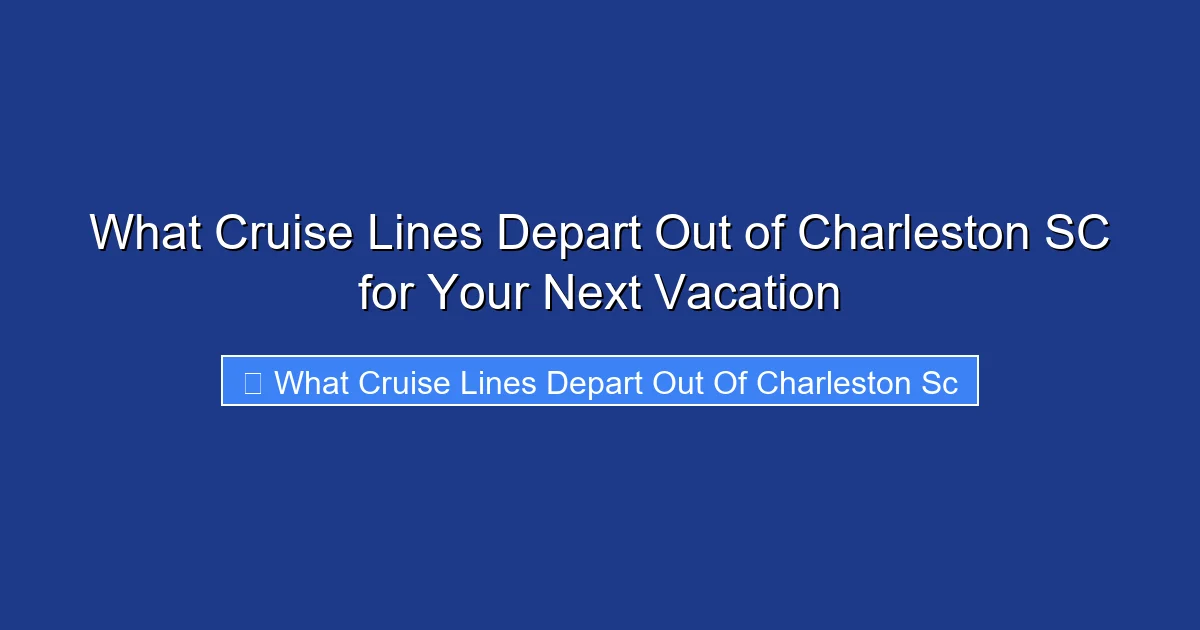 What Cruise Lines Depart Out of Charleston SC for Your Next Vacation