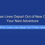 What Cruise Lines Depart Out of New Orleans for Your Next Adventure