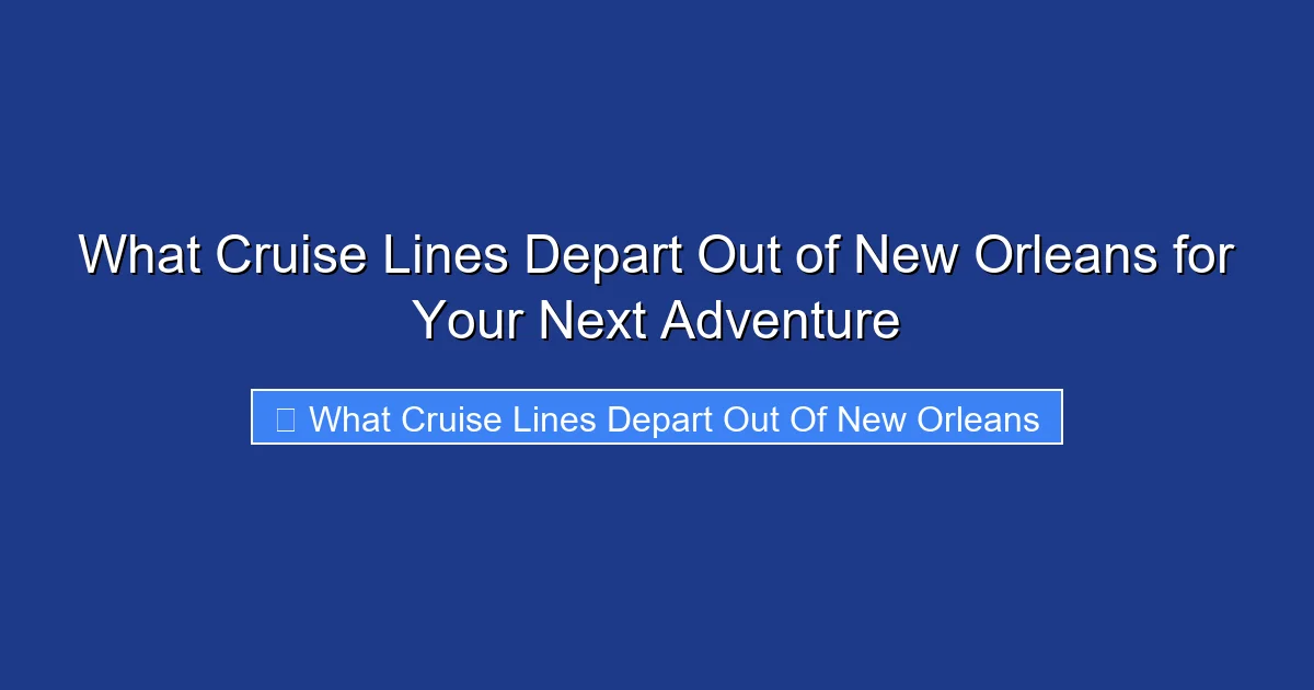 What Cruise Lines Depart Out of New Orleans for Your Next Adventure