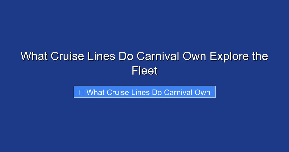 What Cruise Lines Do Carnival Own Explore the Fleet