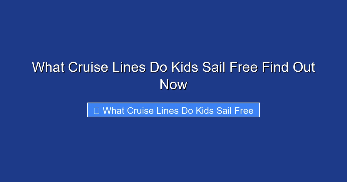 What Cruise Lines Do Kids Sail Free Find Out Now