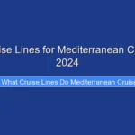 Top Cruise Lines for Mediterranean Cruises in 2024