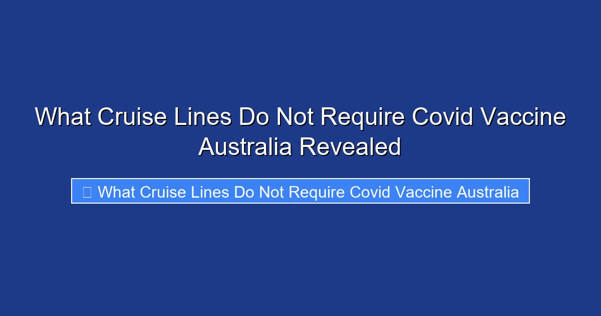 What Cruise Lines Do Not Require Covid Vaccine Australia Revealed