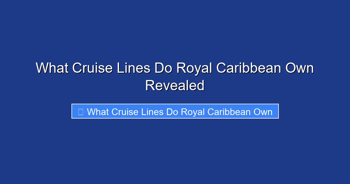 What Cruise Lines Do Royal Caribbean Own Revealed