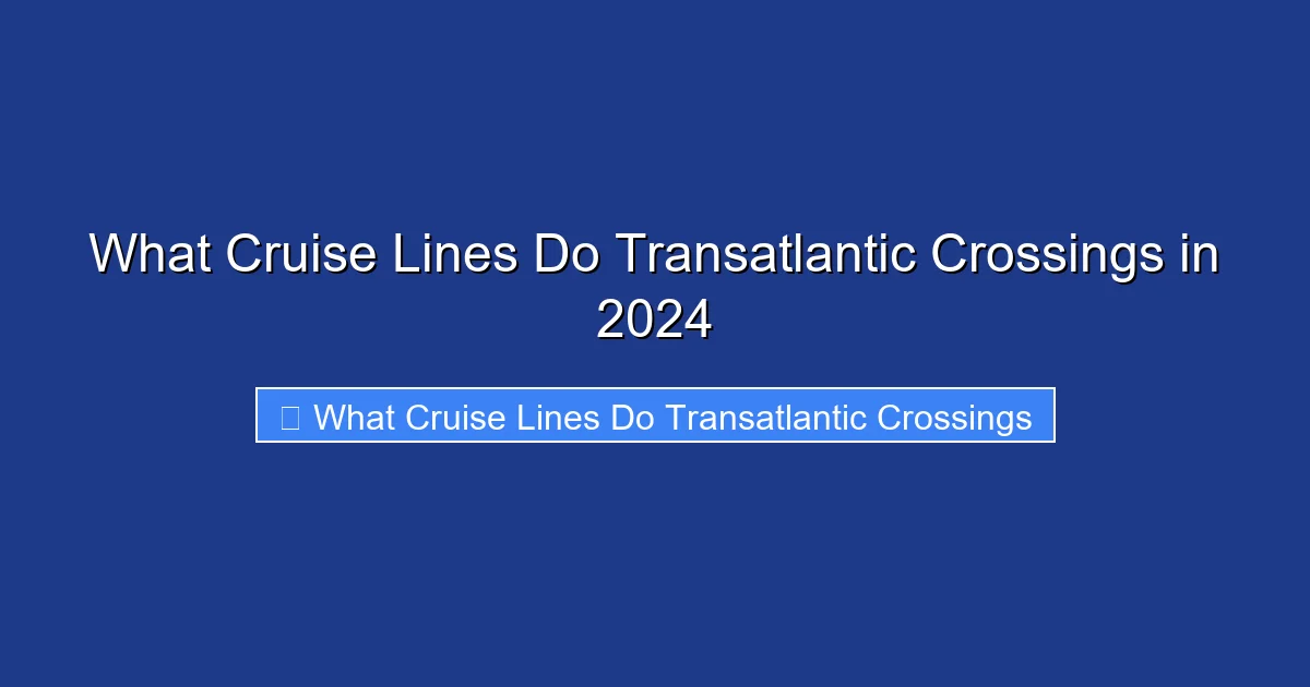 What Cruise Lines Do Transatlantic Crossings in 2024