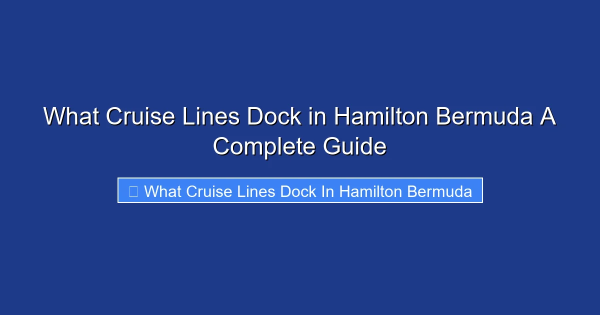 What Cruise Lines Dock in Hamilton Bermuda A Complete Guide