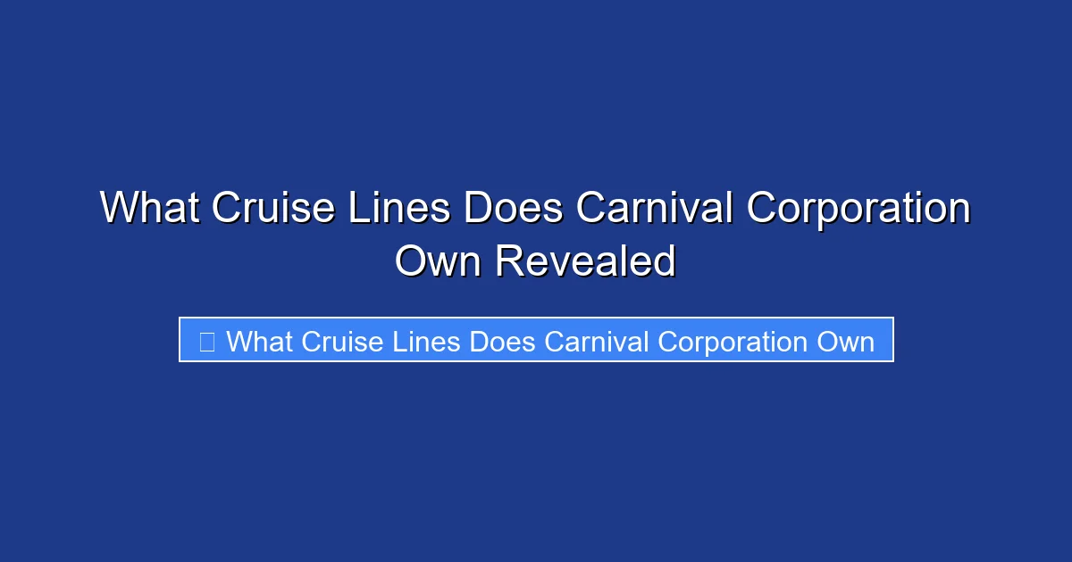What Cruise Lines Does Carnival Corporation Own Revealed