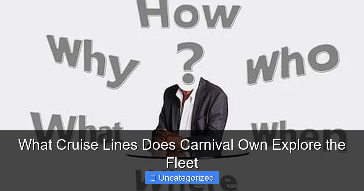 What Cruise Lines Does Carnival Own Explore the Fleet