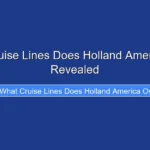 What Cruise Lines Does Holland America Own Revealed