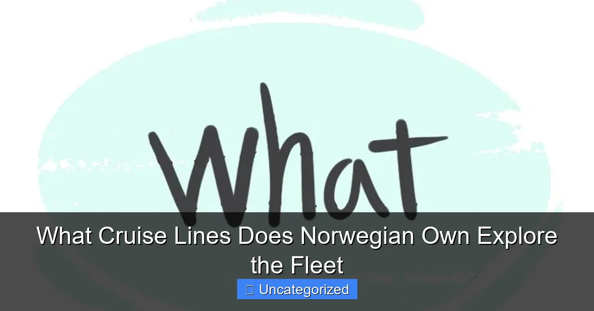What Cruise Lines Does Norwegian Own Explore the Fleet