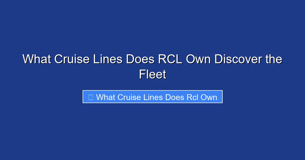 What Cruise Lines Does RCL Own Discover the Fleet