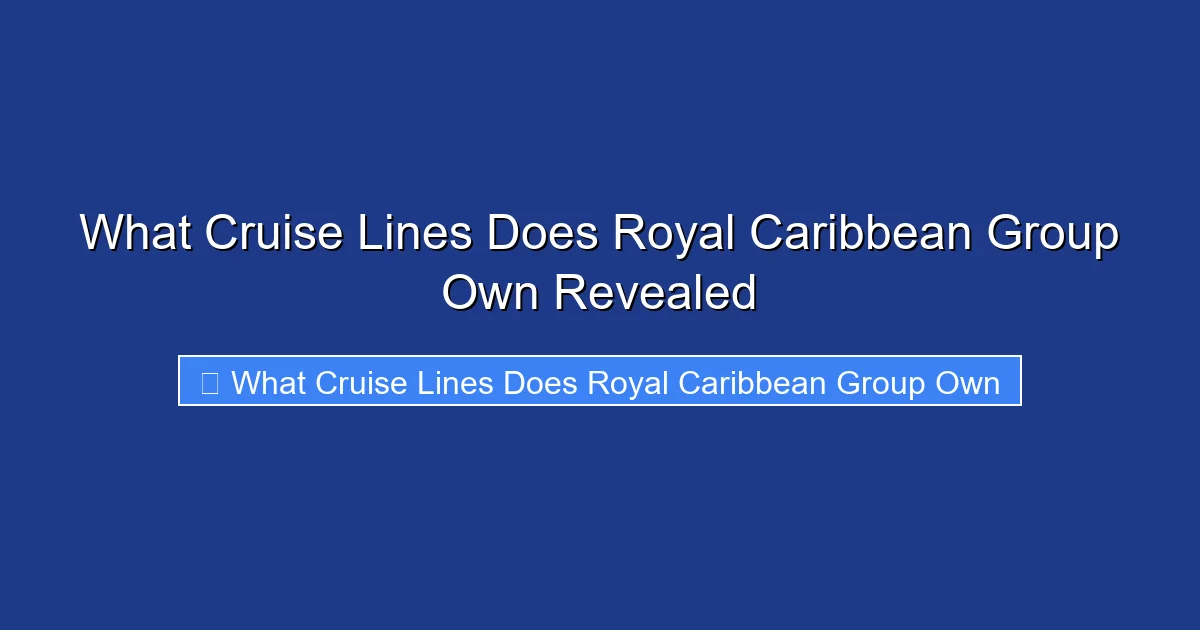 What Cruise Lines Does Royal Caribbean Group Own Revealed